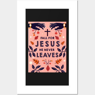 Fall for Jesus he never leaves Posters and Art